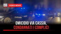 Omicidio via Cassia, condannati i complici
