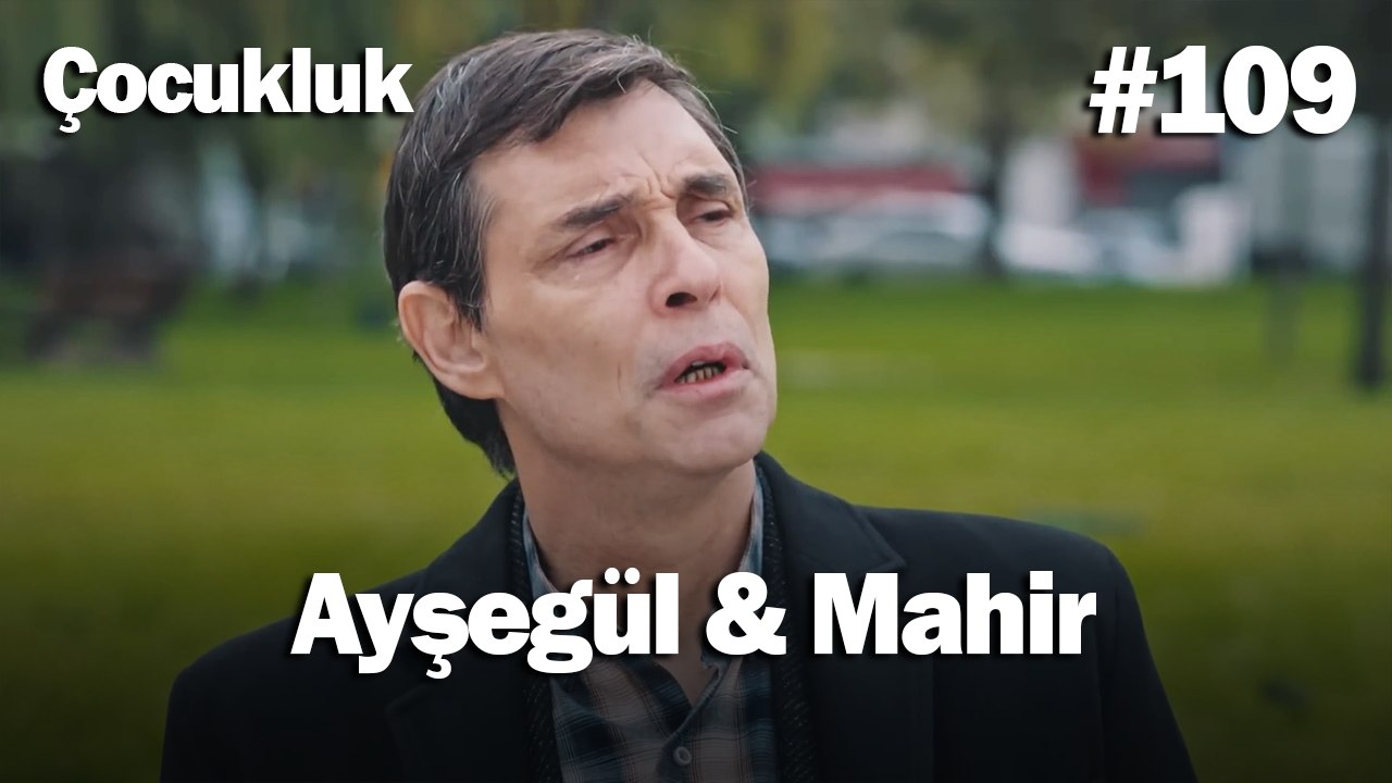 Ayşegül & Mahir #109 - Çocukluk