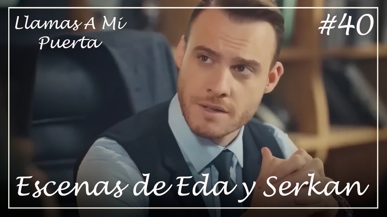 Escenas de Eda y Serkan #40 - Llamas A Mi Puerta