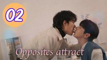 Opposites Attract Episode 2 Engsub