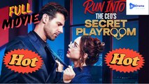 [New Drama] Run Into The CEO’s Playroom #kalostv - Full Movie | Drama Video Studio