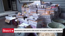 Mersin’de 6 bin sahte ağrı kesici ve kaşıntı kremi ele geçirildi