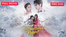 Engsub Strings Of Betrayal - The Shattered Puppet