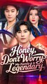 Honey, Don't Worry My Family Is Legendary - Chinese Drama - English Sub