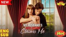 🎁🔥[Hot 2025]My Husband's Best Friend Claims Me Full Movie