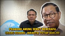 ​Pramono Anung: Ada Pihak yang Ingin Jakarta Tetap Banjir