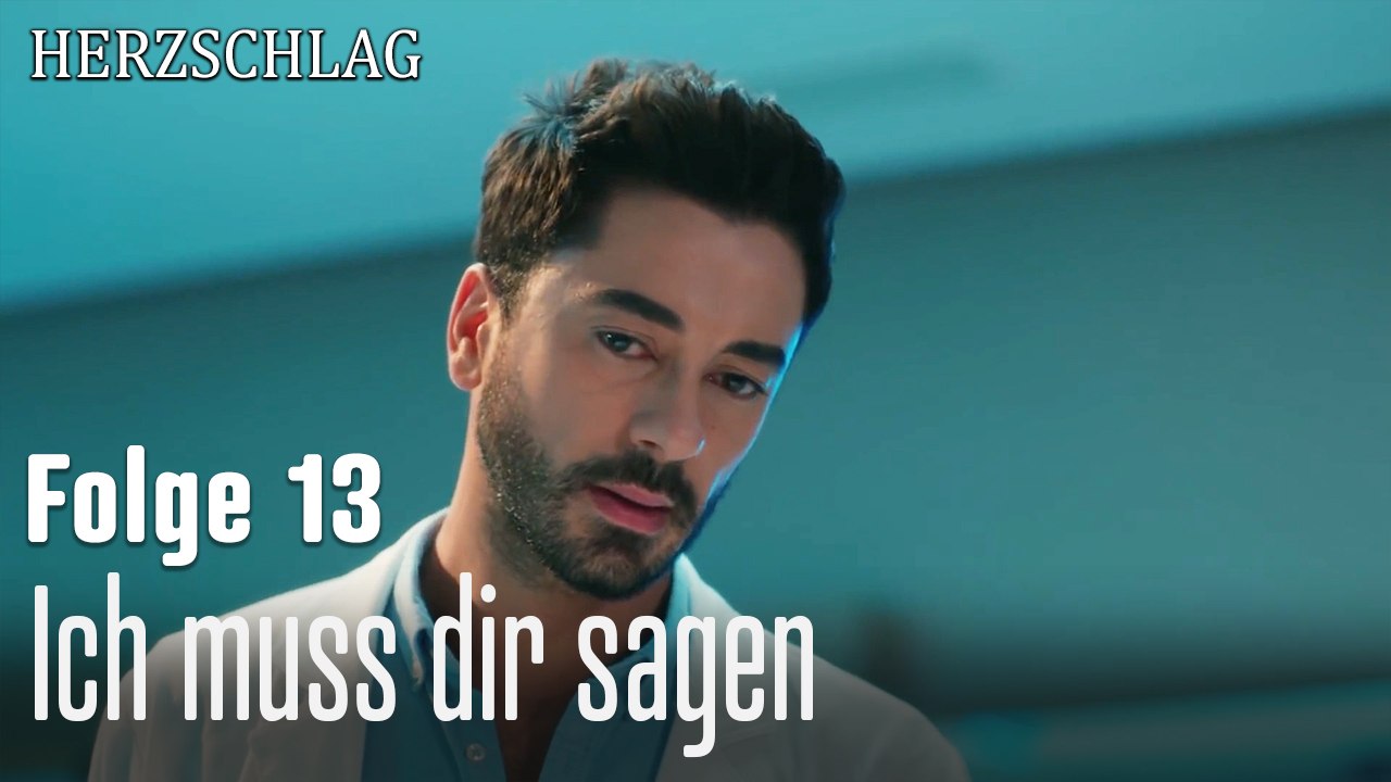 Ich muss dir sagen-herzschlag folge 13