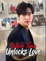When Time Unlocks Love - Drama FULL MOVIES ENGLISH SUB