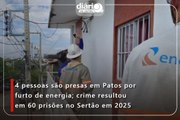 4 pessoas são presas em Patos por furto de energia; crime resultou em 60 prisões no Sertão em 2025