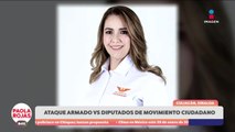 Ataque armado contra diputados de MC en Culiacán  | DPC con Paola Rojas