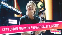 Keith Urban and WHO Romantically Linked?