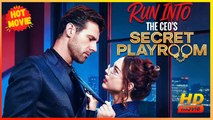 Run Into the CEO's Playroom | Full Movie HD - Best Drama ShortFilms Hot Romance Love