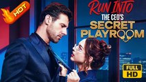 Run Into the CEO's Playroom | Full Movie HD - SweetRomance Love Drama ShortFilms Hot