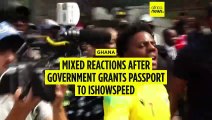 Ghana: Mixed reactions after government grants passport to IShowSpeed