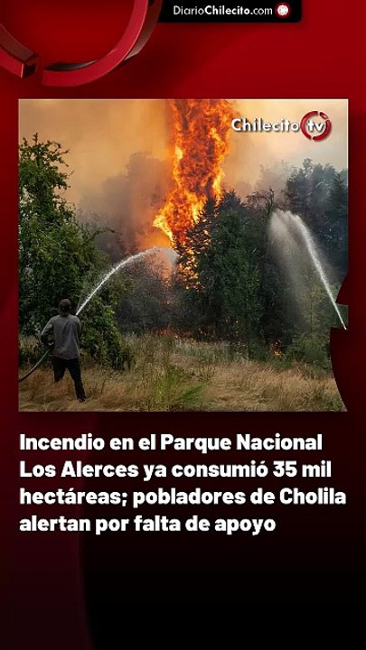 Incendio en el Parque Nacional Los Alerces ya consumió 35 mil hectáreas; pobladores de Cholila alertan por falta de apoyo