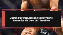 Justin Gaethje: Arman Tsarukyan to Blame for His Own UFC Troubles