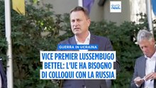 Il vice premier del Lussemburgo Bettel: Ue ha bisogno di colloqui faccia a faccia con la Russia