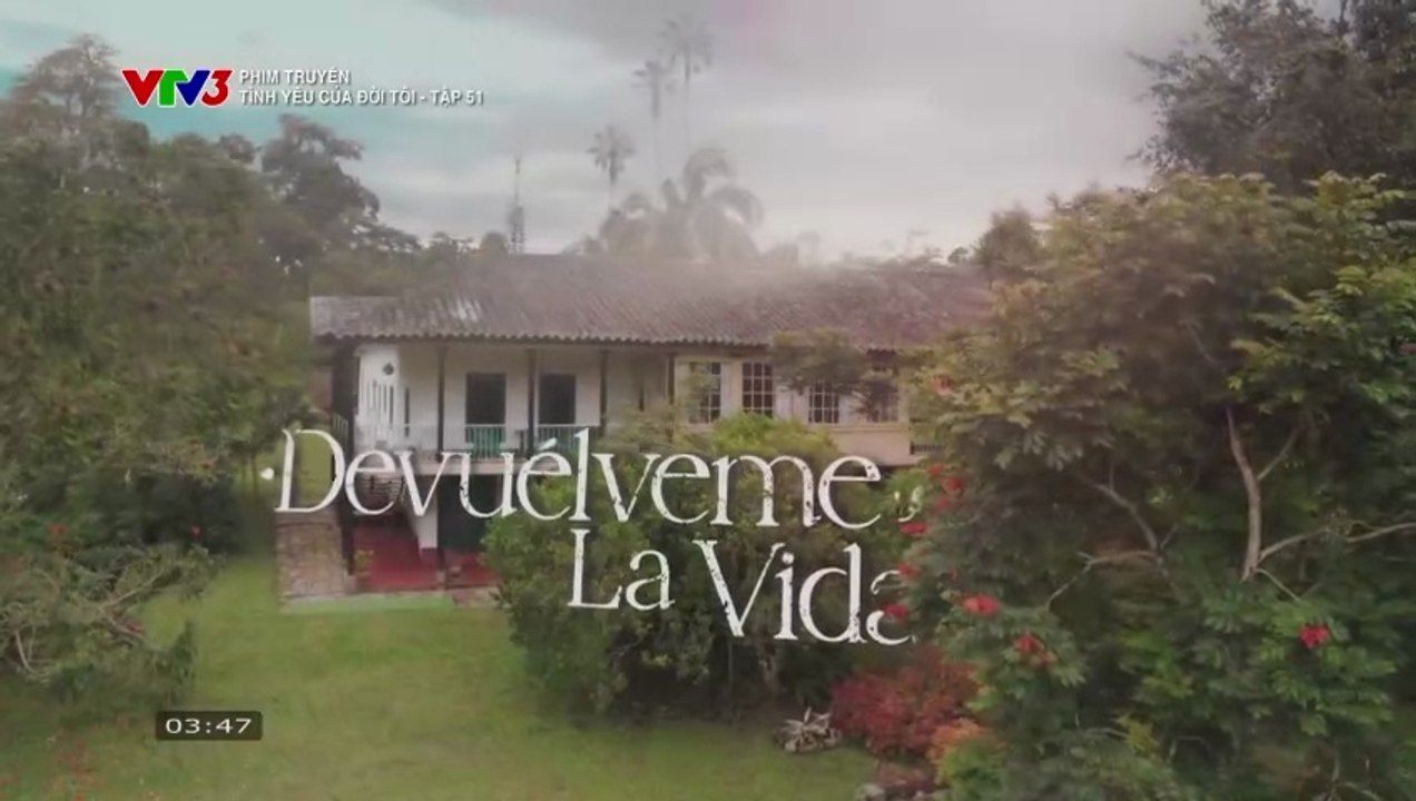 Tình Yêu Của Ðời Tôi Tập 51 - VTV3 Thuyết Minh - Phim Colombia