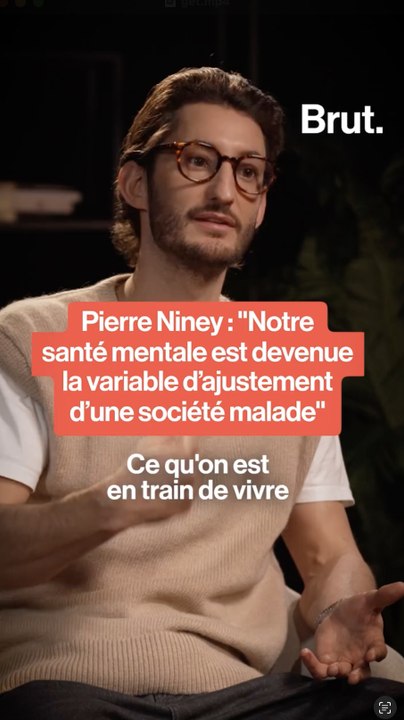 Pierre Niney : "Notre santé mentale est devenue la variable d'ajustement d'une société malade"
