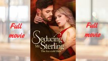 Seducing Mr.SterlingThe Ice-cold Heir_full short drama