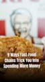 9 BS Ways Fast-Food Chains Trick You Into Spending More Money