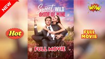 Sweet Wild Bride Of Mine - Full 2025Sweet Wild Bride Of Mine - Full 2025