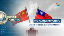 Agenda Abierta 29-01 Gobierno chino rechaza injerencia en asuntos con Taiwán