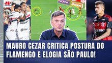 "ISSO É SOBERBA!!! O FLAMENGO de ontem ME LEMBROU MUITO o..." Mauro Cezar CRITICA | 2x1 do São Paulo