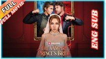 The Vampire Prince's Bride Full Movie 2026 - English Subtitles