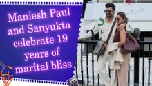 Maniesh Paul celebrates 19 years of wedding anniversary with wife Sanyukta Paul