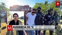 Audiencia de ‘El Bótox’, por homicidio de Bernardo Bravo en Michoacán