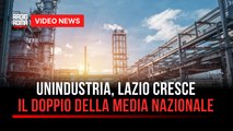 Unindustria, Lazio cresce il doppio della media nazionale
