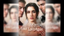 I'd Rather Die Than Ever Want Your Love Again Full Movie