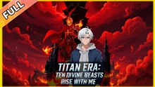 Titan Era: Ten Divine Beasts Rise with Me – Full HD Movie 2025 [EngSub]