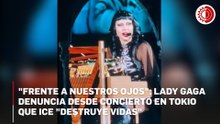 Lady Gaga se pronuncia contra el ICE durante su concierto en Tokio