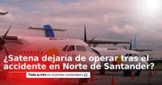 ¿Satena dejaría de operar tras el accidente aéreo en Norte de Santander? Aerolínea aclaró varios detalles
