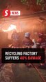 Recycling factory in Chan Sow Lin damaged in fire