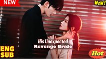 His Unexpected Revenge Bride Chinese Drama - English Sub #shortfilms