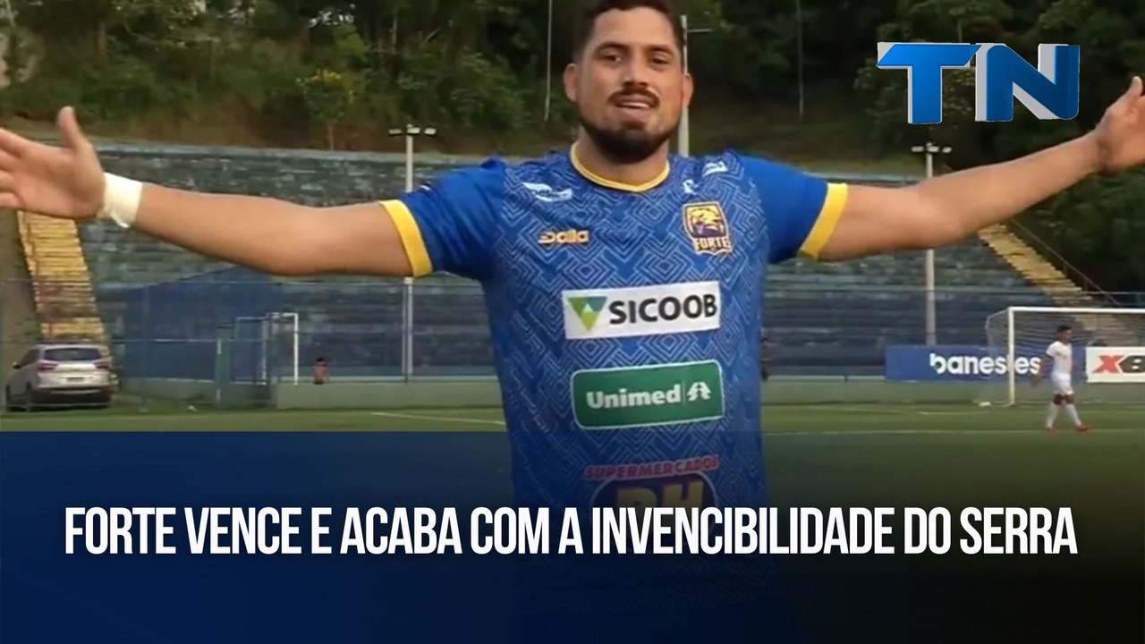 Forte vence e acaba com a invencibilidade do Serra