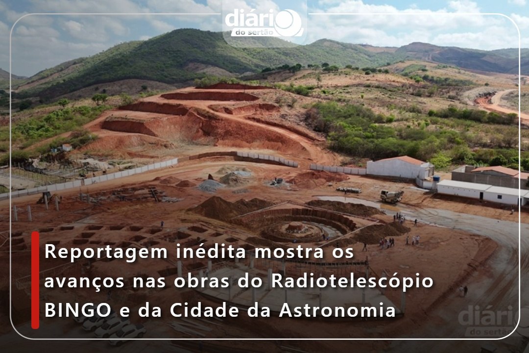 Reportagem inédita mostra os avanços nas obras do Radiotelescópio BINGO e da Cidade da Astronomia