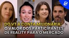 Do VT à conta milionária: o valor dos participantes de reality para o mercado