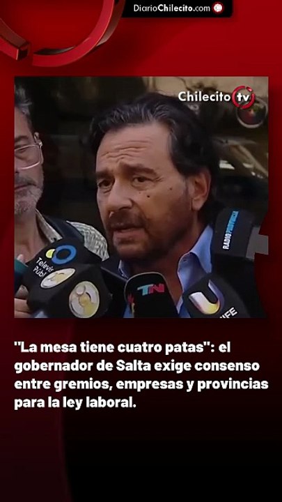 "La mesa tiene cuatro patas": el gobernador de Salta exige consenso entre gremios, empresas y provincias para la ley laboral