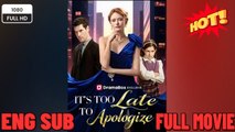 🔥 🔥 [Hot 2026] 🍀It's Too Late to Apologize🔥Full Movie