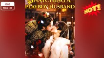 🎬🍀 ❣️🔥Snatching a Playboy Husband New Drama 2026 Full Engsub