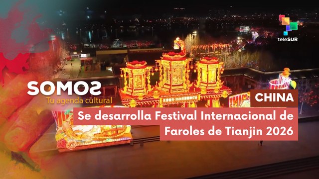 SOMOS | China | Se desarrolla Festival Internacional de Faroles de Tianjin 2026 29-01-2026