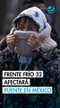 Puente inicia con entrada de frente frío 32 y aire polar que provocará lluvias y vientos en México