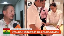 EVALÚAN RENUNCIA DE LAURA ROJAS A SU CANDIDATURA