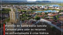 Prefeito de Santa Luzia cancela Carnaval para usar os recursos no enfrentamento à crise hídrica