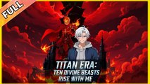 Eng Dub Titan Era: Ten Divine Beasts Rise With Me