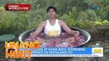 Kawa Bath Experience sa Tanay, Rizal | Unang Hirit